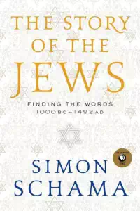 The Story of the Jews - Volume 1 1000BCE–1492 - Simon Schama